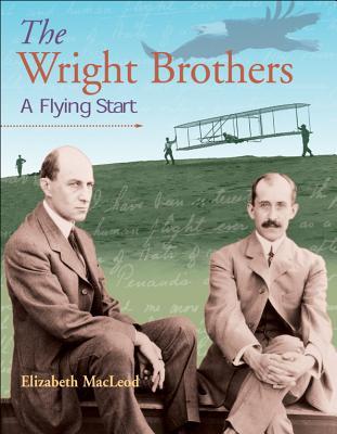 The Wright Brothers: A Flying Start (Snapshots: Images of People and Places in History)