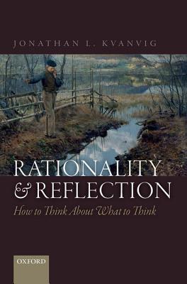Rationality and Reflection: How to Think About What to Think (Hardcover)