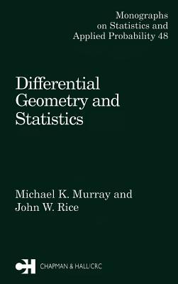 Differential Geometry and Statistics (Chapman & Hall/CRC Monographs on Statistics and Applied Probability)