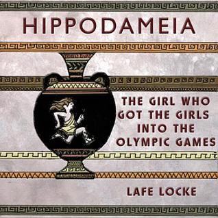 Hippodameia: The Girl Who Got The Girls Into The Olympic Games