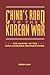 China's Road to the Korean War: The Making of the Sino-American Confrontation