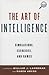 The Art of Intelligence by William J Lahneman