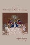 St. Mary's: The Finest Church West of the Mississippi (St. Marys of Dubuque) St. Mary's: The Finest Church West of the Mississippi (St. Marys of Dubuque)