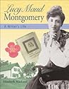 Lucy Maud Montgomery: A Writer’s Life