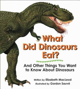 What Did Dinosaurs Eat?: And Other Things You Want to Know About Dinosaurs (Paperback)