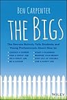 The Bigs: The Secrets Nobody Tells Students and Young Professionals About How to Find a Great Job, Do a Great Job, Be a Leader, Start a Business, Stay Out of Trouble, and Live A Happy Life