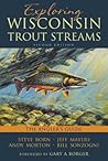Exploring Wisconsin Trout Streams: The Angler's Guide