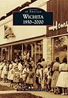 Wichita: 1930-2000 (Images of America: Kansas)