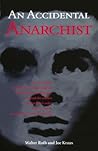 An Accidental Anarchist: How the Killing of a Humble Jewish Immigrant by Chicago's Chief of Police Exposed the Conflict Between Law & Order and Civil Rights in Early 20th Century America