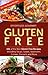 Effortless Gourmet Gluten Free Recipes - Delicious Recipes and Meals for Gluten Free and Celiac Disease Diets: Gluten Free Soups, Salads, Pasta, Appetizers, ... Living and Weight Loss and Management)