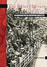 The Bitter Harvest of War: New Brunswick and the Conscription Crisis of 1917 (New Brunswick Military Heritage Series, 11) The Bitter Harvest of War: New Brunswick and the Conscription Crisis of 1917 (New Brunswick Military Heritage Series, 11)