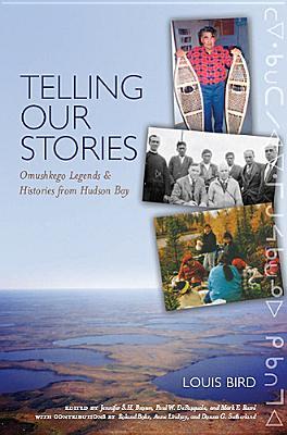 Telling Our Stories: Omushkego Legends and Histories from Hudson Bay (Paperback)