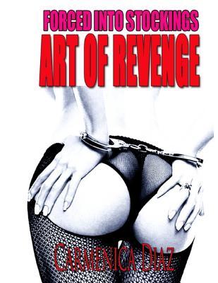 Forced Into Stockings: The Art of Revenge (ebook)