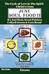 Just Soul Food II: The Cycle of Love in the Spirit Christ's Cross: Its Just Meat, Sweet Potatoes Collard Greens & Corn Bread