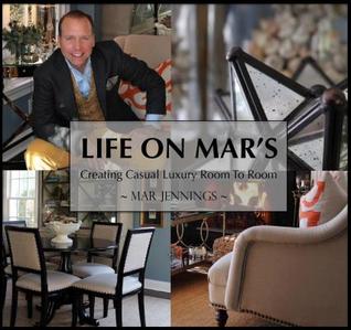 Life on Mar's: Creating Casual Luxury (Life on Mar's a Four Season Garden)