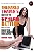 The Naked Trader's Guide to Spread Betting: How to Make Money from Shares in Up or Down Markets