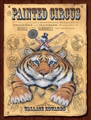 Painted Circus, The: P.T. Vermin Presents a Mesmerizing Menagerie...
