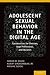 Adolescent Sexual Behavior in the Digital Age: Considerations for Clinicians, Legal Professionals and Educators