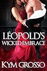 Léopold’s Wicked Embrace (Immortals of New Orleans, #5)