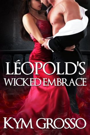 Léopold’s Wicked Embrace (Immortals of New Orleans, #5)