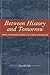 Between History and Tomorrow by Gerald Sider