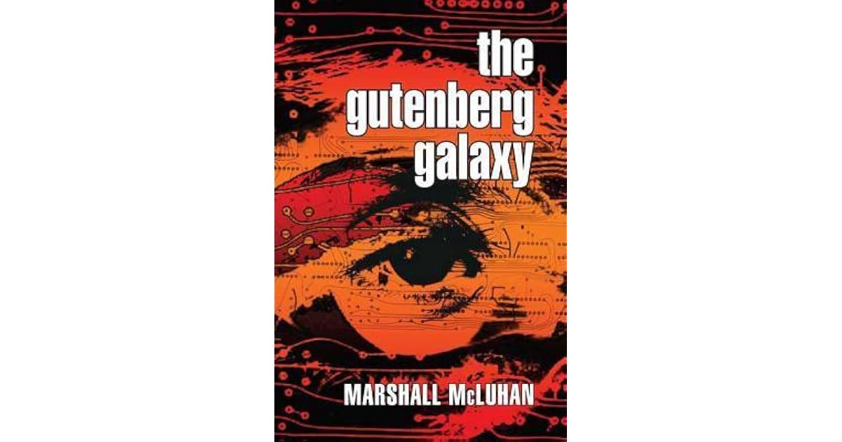 The Gutenberg Galaxy The Making of Typographic Man by Marshall McLuhan
