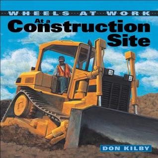At a Construction Site (Wheels at Work)