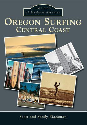 Oregon Surfing: Central Coast, Oregon (Images of Modern America)