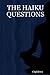 THE HAIKU QUESTIONS