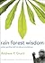 Rain Forest Wisdom: What Go...