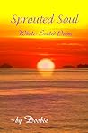 Sprouted Soul: Whole-Souled Poems