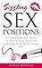 Sex Positions: A Comprehensive Guide To Maximizing Pleasure And Having Mind Blowing Sex! (sex positions, sex positions book, sex positions guide, relationships, online dating)