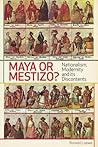 Maya or Mestizo?: Nationalism, Modernity, and its Discontents (Teaching Culture: UTP Ethnographies for the Classroom)