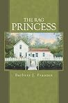 The Rag Princess by Barbara J. Franzen