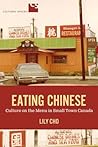 Eating Chinese: Culture on the Menu in Small Town Canada (Cultural Spaces) Eating Chinese: Culture on the Menu in Small Town Canada (Cultural Spaces)