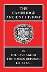 The Cambridge Ancient History, Volume 9: The Last Age of the Roman Republic, 146-43 B.C.