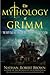 The Mythology of Grimm: The Fairy Tale and Folklore Roots of the Popular TV Show
