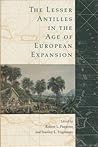 The Lesser Antilles in the Age of European Expansion The Lesser Antilles in the Age of European Expansion