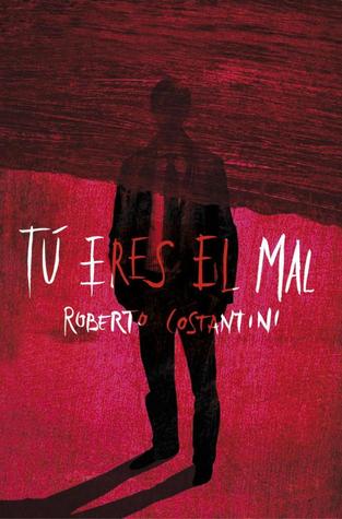 Portada de Tú Eres El Mal, de Roberto Costantini