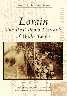 Lorain: The Real Photo Postcards of Willis Leiter (Postcard History Series)