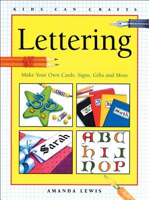 Lettering: Make Your Own Cards, Signs, Gifts and More (Kids Can Do It)