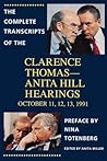 Complete Transcripts of the Clarence Thomas-Anita Hill Hearings: October 11, 12, 13, 1991