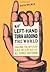 A Left Hand Turn Around the World: Chasing the Mystery and Meaning of All Things Southpaw