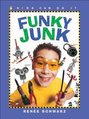 Funky Junk: Cool Stuff to Make with Hardware (Kids Can Do It)
