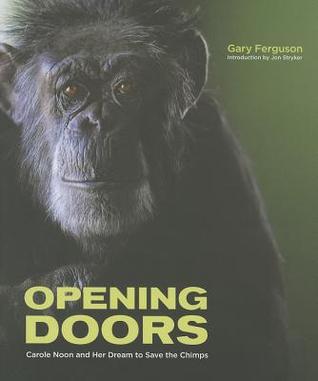 Opening Doors: Carole Noon and Her Dream to Save the Chimps (Hardcover)