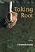Taking Root