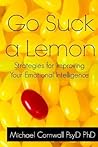 Go Suck a Lemon: Strategies for Improving Your Emotional Intelligence