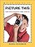 Picture This: Fun Photography and Crafts (Kids Can Do It)