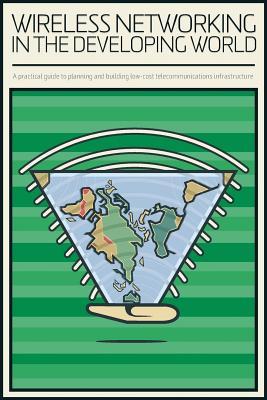 Wireless Networking in the Developing World: Colour version