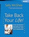 Take Back Your Life!: Using Microsoft Outlook to Get Organized and Stay Organized